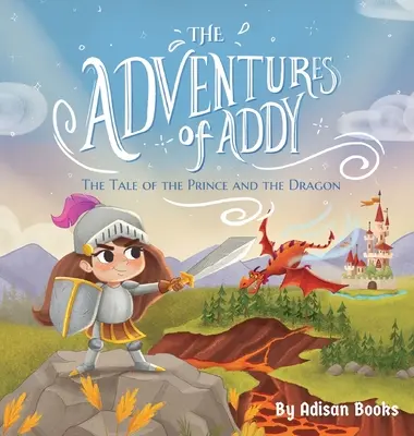 Las aventuras de Addy: El cuento del príncipe y el dragón - The Adventures of Addy: The Tale of the Prince and the Dragon