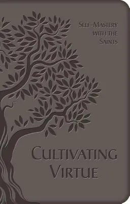 Cultivar la virtud: Dominarse con los santos - Cultivating Virtue: Self-Mastery with the Saints