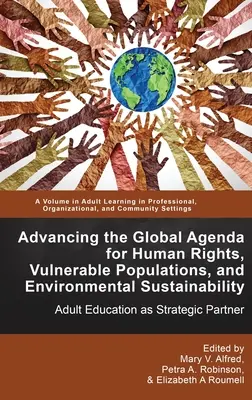 Impulsar la Agenda Global para los Derechos Humanos, las Poblaciones Vulnerables y la Sostenibilidad Medioambiental: La educación de adultos como socio estratégico - Advancing the Global Agenda for Human Rights, Vulnerable Populations, and Environmental Sustainability: Adult Education as Strategic Partner