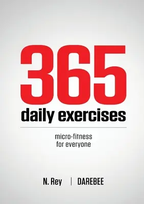 365 Ejercicios Diarios: Microentrenamientos para gente ocupada - 365 Daily Exercises: Microworkouts For Busy People