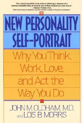 El nuevo autorretrato de la personalidad: Por qué piensas, trabajas, amas y actúas como lo haces - The New Personality Self-Portrait: Why You Think, Work, Love and ACT the Way You Do