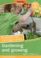 Planificación para los primeros años: Jardinería y cultivo - Planning for the Early Years: Gardening and Growing