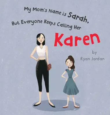 Mi madre se llama Sarah, pero todos la llaman Karen - My Mom's Name is Sarah, But Everyone Keeps Calling Her Karen
