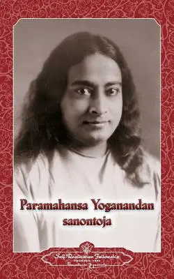 Paramahansa Yogananda Sanontoja - Dichos de Paramahansa Yogananda (Finlandés) - Paramahansa Yogananda Sanontoja - Sayings of Paramahansa Yogananda (Finnish)