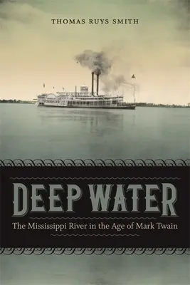 Aguas profundas: El río Mississippi en la época de Mark Twain - Deep Water: The Mississippi River in the Age of Mark Twain
