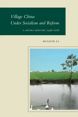 La China rural bajo el socialismo y la reforma: Una microhistoria, 1948-2008 - Village China Under Socialism and Reform: A Micro-History, 1948-2008