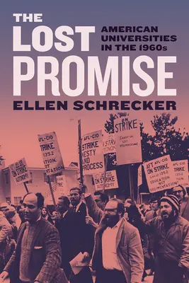 La promesa perdida: las universidades estadounidenses en la década de 1960 - The Lost Promise: American Universities in the 1960s