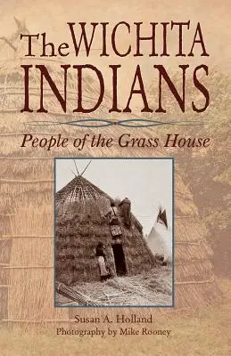 Los indios wichita: People of the Grass House - The Wichita Indians: People of the Grass House