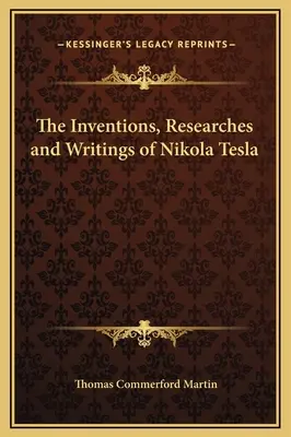 Inventos, investigaciones y escritos de Nikola Tesla - The Inventions, Researches and Writings of Nikola Tesla