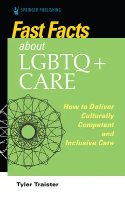 Datos básicos sobre los cuidados LGBTQ+ para enfermeras: Cómo proporcionar cuidados culturalmente competentes e inclusivos - Fast Facts about LGBTQ+ Care for Nurses: How to Deliver Culturally Competent and Inclusive Care