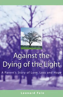 Contra el ocaso de la luz: La historia de amor, pérdida y esperanza de unos padres - Against the Dying of the Light: A Parent's Story of Love, Loss and Hope