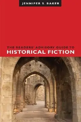 Guía del lector sobre ficción histórica - The Readers' Advisory Guide to Historical Fiction