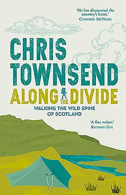 A lo largo de la divisoria: Caminando por la espina dorsal salvaje de Escocia - Along the Divide: Walking the Wild Spine of Scotland