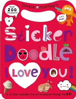 Sticker Doodle I Love You: Cosas increíbles que hacer, con más de 200 pegatinas [Con pegatina(s) - Sticker Doodle I Love You: Awesome Things to Do, with Over 200 Stickers [With Sticker(s)]