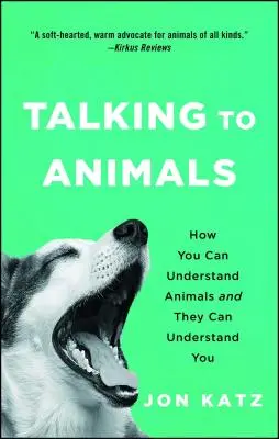 Hablar con los animales: Cómo entender a los animales y que ellos te entiendan a ti - Talking to Animals: How You Can Understand Animals and They Can Understand You