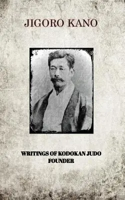 Jigoro Kano, Escritos Inéditos del Fundador del Judo Kodokan - Jigoro Kano, Writings of Kodokan Judo Founder