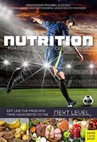 Nutrición para rendir al máximo en el fútbol: coma como los profesionales y lleve su juego al siguiente nivel - Nutrition for Top Performance in Football - Eat Like the Pros and Take Your Game to the Next Level