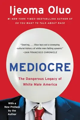 Mediocre: El peligroso legado de la América de los hombres blancos - Mediocre: The Dangerous Legacy of White Male America