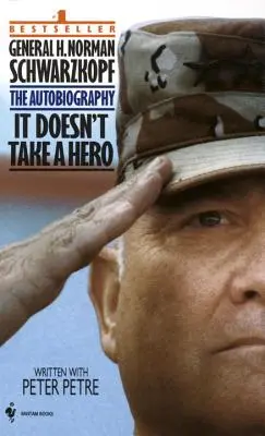 No hace falta ser un héroe: la autobiografía del General Norman Schwarzkopf - It Doesn't Take a Hero: The Autobiography of General Norman Schwarzkopf