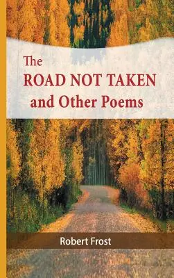 El camino no tomado y otros poemas - The Road Not Taken and Other Poems