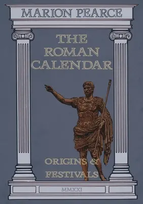 El calendario romano: Orígenes y festividades - The Roman Calendar: Origins & Festivals