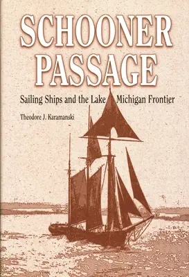 El paso de las goletas: Los veleros y la frontera del lago Michigan - Schooner Passage: Sailing Ships and the Lake Michigan Frontier