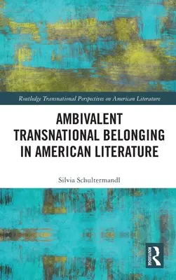 Pertenencia transnacional ambivalente en la literatura estadounidense - Ambivalent Transnational Belonging in American Literature