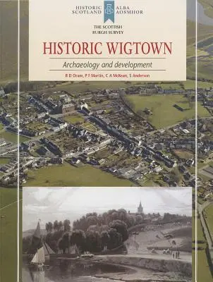 Wigtown histórico: Arqueología y desarrollo - Historic Wigtown: Archaeology and Development
