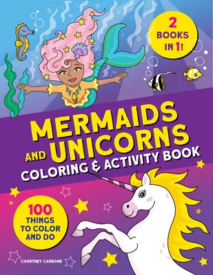 Libro de actividades para colorear de sirenas y unicornios: 100 cosas para colorear y hacer - Mermaids and Unicorns Coloring & Activity Book: 100 Things to Color and Do