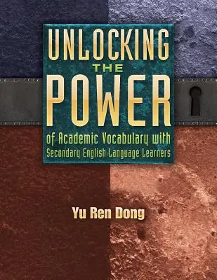 Unlocking the Power of Academic Vocabulary with Secondary English Language Learners (Liberar el poder del vocabulario académico con estudiantes de inglés de secundaria) - Unlocking the Power of Academic Vocabulary with Secondary English Language Learners