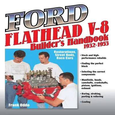 Ford Flathead V-8 Builders Hnbk 32-53: Restauraciones, Street Rods, Race Cars - Ford Flathead V-8 Builders Hnbk 32-53: Restorations, Street Rods, Race Cars