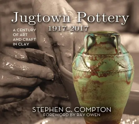 Cerámica Jugtown 1917-2017: Un siglo de arte y artesanía en barro - Jugtown Pottery 1917-2017: A Century of Art & Craft in Clay