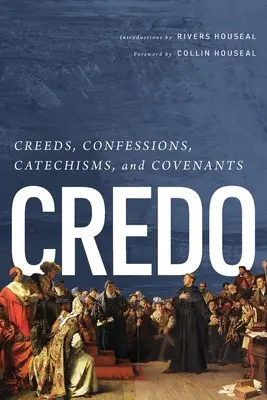 Credo: Credos, confesiones, catecismos y pactos - Credo: Creeds, Confessions, Catechisms, and Covenants