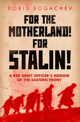 Por la patria, por Stalin: Memorias de un oficial del Ejército Rojo sobre el Frente Oriental - For the Motherland! for Stalin!: A Red Army Officer's Memoir of the Eastern Front