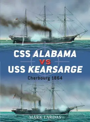 CSS Alabama Vs USS Kearsarge: Cherburgo 1864 - CSS Alabama Vs USS Kearsarge: Cherbourg 1864