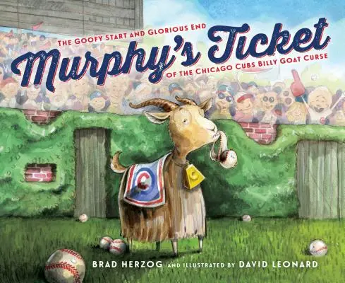 El billete de Murphy: The Goofy Start and Glorious End of the Chicago Cubs Billy Goat Curse (El ridículo comienzo y el glorioso final de la maldición de la cabra de los Chicago Cubs) - Murphy's Ticket: The Goofy Start and Glorious End of the Chicago Cubs Billy Goat Curse