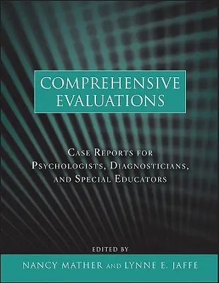 Evaluaciones integrales: Informes de casos para psicólogos, diagnosticadores y educadores especiales - Comprehensive Evaluations: Case Reports for Psychologists, Diagnosticians, and Special Educators