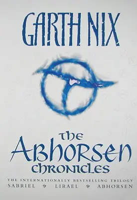 Las crónicas de Abhorsen: Sabriel/Lirael/Abhorsen - The Abhorsen Chronicles: Sabriel/Lirael/Abhorsen