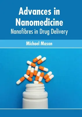 Avances en nanomedicina: Nanofibras en la administración de fármacos - Advances in Nanomedicine: Nanofibres in Drug Delivery