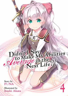 Didn't I Say to Make My Abilities Average in the Next Life?! (Novela Ligera) (Novela ligera) Vol. 4 - Didn't I Say to Make My Abilities Average in the Next Life?! (Light Novel) Vol. 4