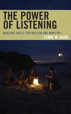 El poder de escuchar: Construyendo habilidades para la misión y el ministerio - The Power of Listening: Building Skills for Mission and Ministry