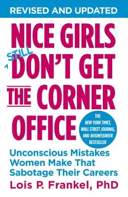 Nice Girls Don't Get the Corner Office: Errores inconscientes de las mujeres que sabotean su carrera profesional - Nice Girls Don't Get the Corner Office: Unconscious Mistakes Women Make That Sabotage Their Careers