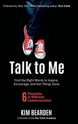 Háblame: Encuentra las palabras adecuadas para inspirar, animar y hacer las cosas - Talk to Me: Find the Right Words to Inspire, Encourage and Get Things Done