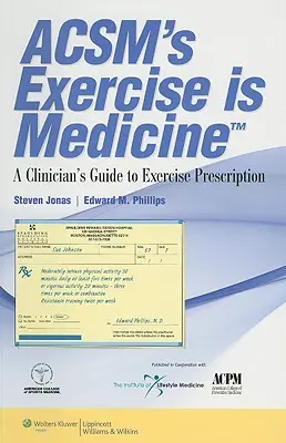 El ejercicio es medicina(tm): Guía del clínico para la prescripción de ejercicio físico - Acsm's Exercise Is Medicine(tm): A Clinician's Guide to Exercise Prescription