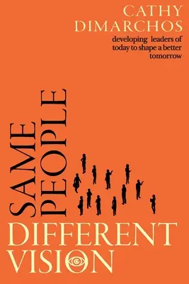 Mismas personas, distinta visión: Cómo formar a los líderes de hoy para forjar un mañana mejor - Same People, Different Vision: Developing leaders of today to shape a better tomorrow