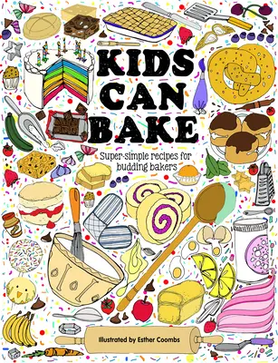 Los niños saben hornear: Recetas para pasteleros en ciernes - Kids Can Bake: Recipes for Budding Bakers