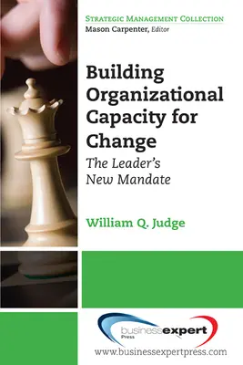 Crear capacidad organizativa para el cambio: El nuevo mandato del líder - Building Organizational Capacity for Change: The Leader's New Mandate