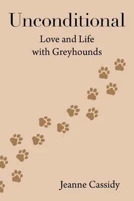 Incondicional: Amor y vida con galgos - Unconditional: Love and Life with Greyhounds