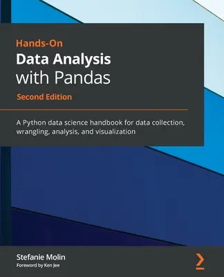 Hands-On Data Analysis with Pandas - Segunda edición: Un manual de ciencia de datos en Python para la recopilación, el manejo, el análisis y la visualización de datos - Hands-On Data Analysis with Pandas - Second Edition: A Python data science handbook for data collection, wrangling, analysis, and visualization