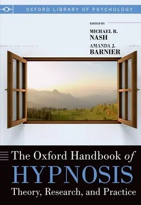 El Manual Oxford de Hipnosis: Teoría, investigación y práctica - The Oxford Handbook of Hypnosis: Theory, Research, and Practice